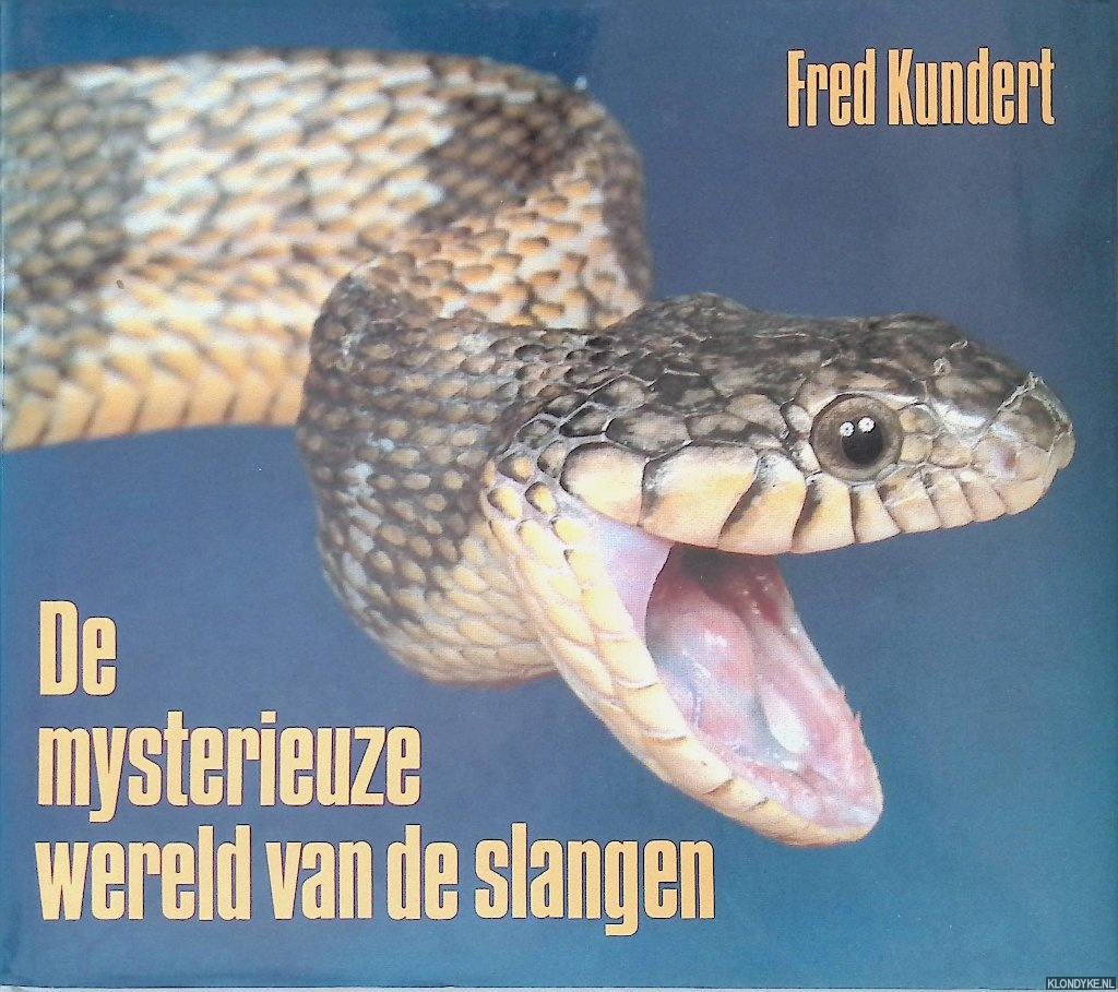 Kundert, Fred - De mysterieuze wereld van de slangen