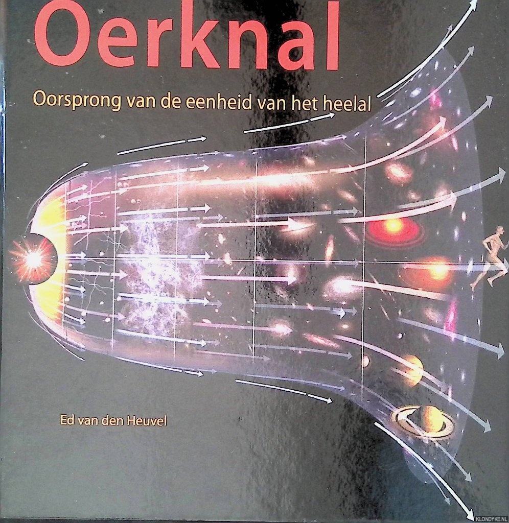 Heuvel, Edward P.J. van den - Oerknal: oorsprong van de eenheid van het heelal