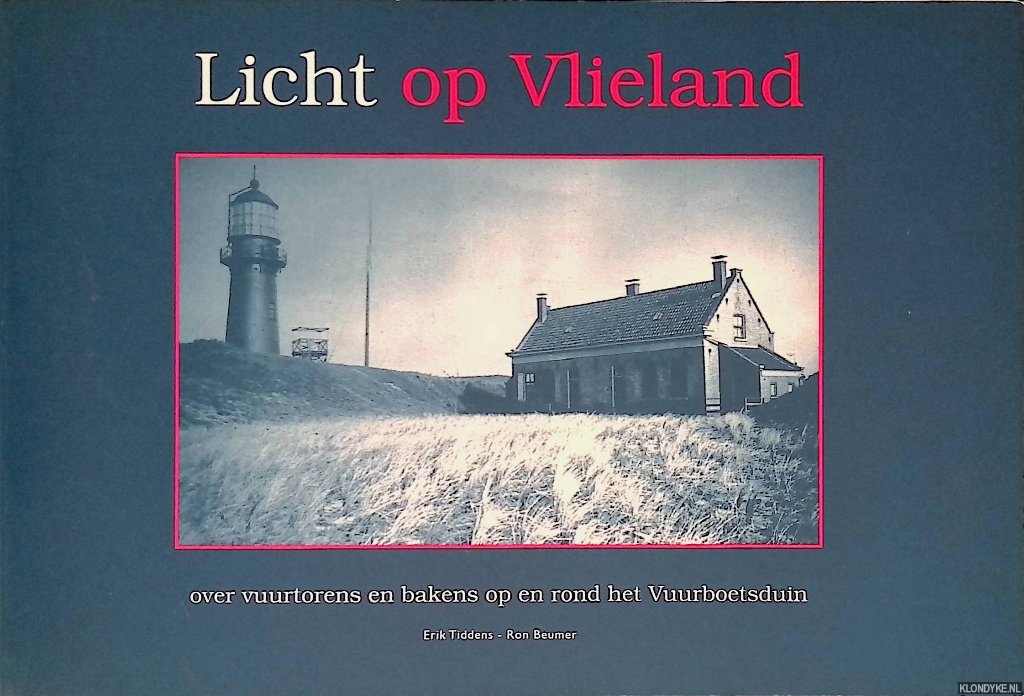Tiddens, Erik & Ron Beumer - Licht op Vlieland: over vuurtorens en bakens op en rond het Vuurboetsduin