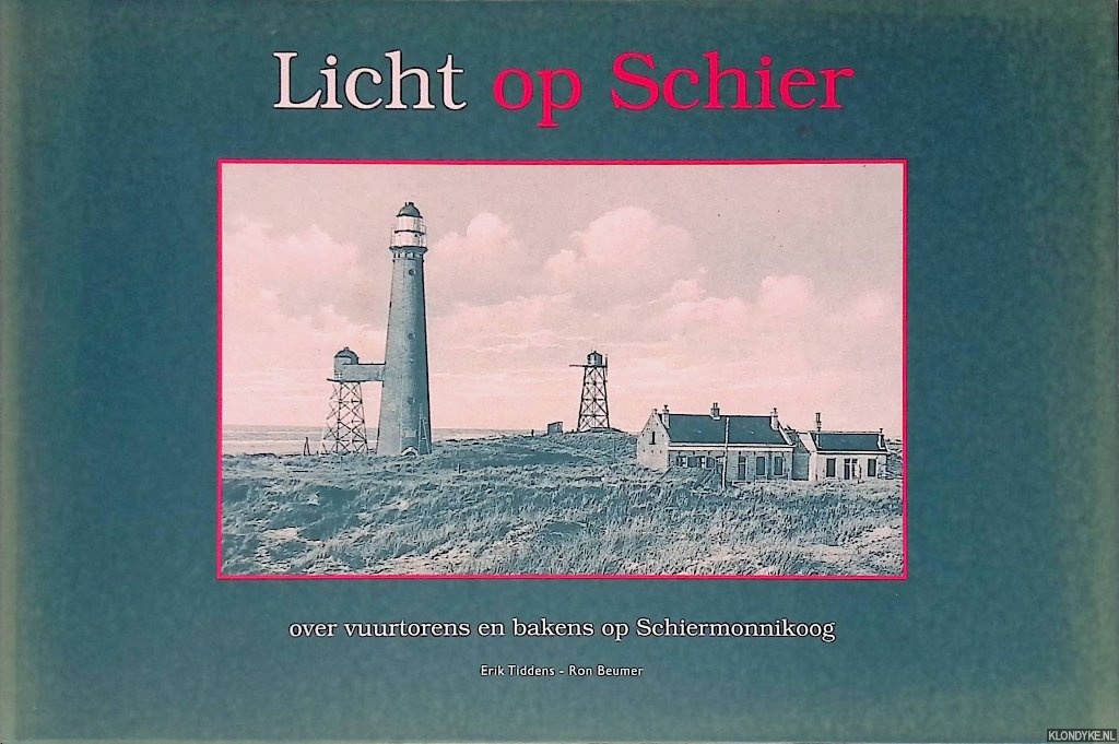 Tiddens, Erik & Ron Beumer - Licht op Schier: over vuurtorens en bakens op Schiermonnikoog