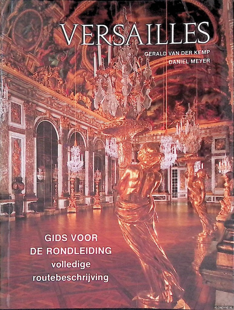 Kemp, Grald Van Der & Daniel Meyer - Versailles: Gids voor de rondleiding door het koninklijk paleis en de tuinen