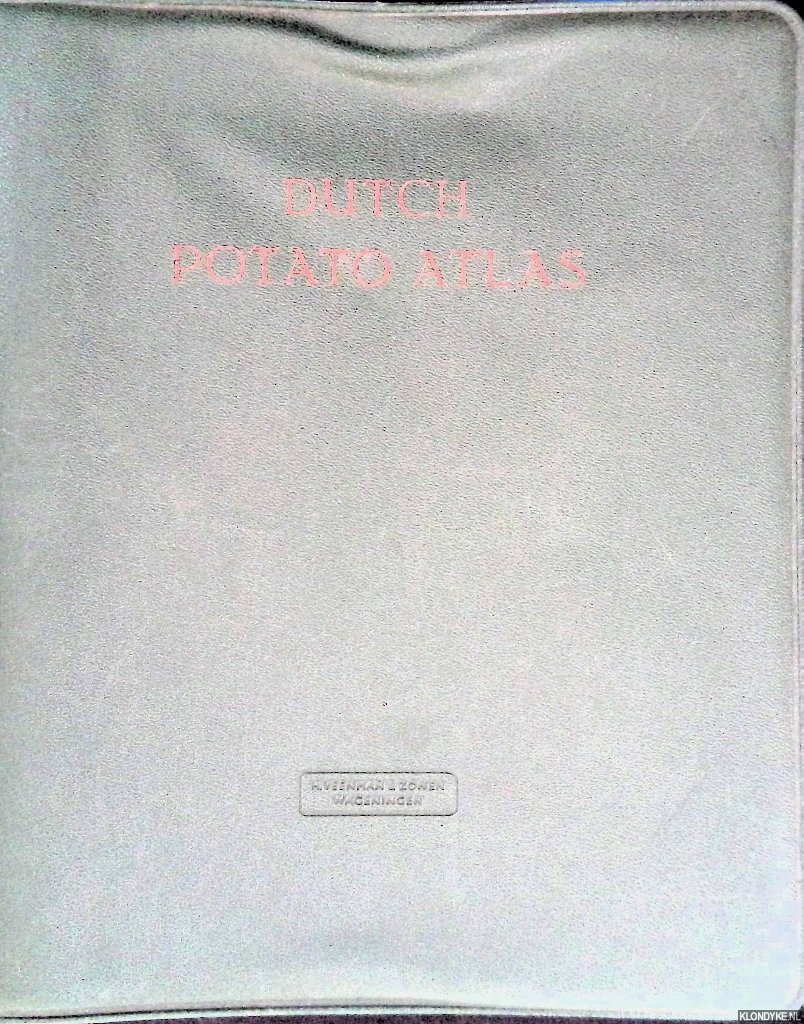 Hogen Esch, J.A. & F.E. Nijdam & Hans Siebeneick - Dutch Potato Atlas
