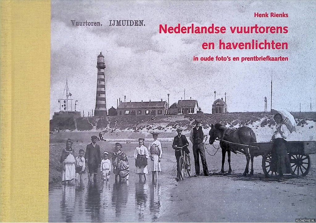 Rienks, Henk - De Nederlandse vuurtorens en havenlichten in oude foto's en prentbriefkaarten