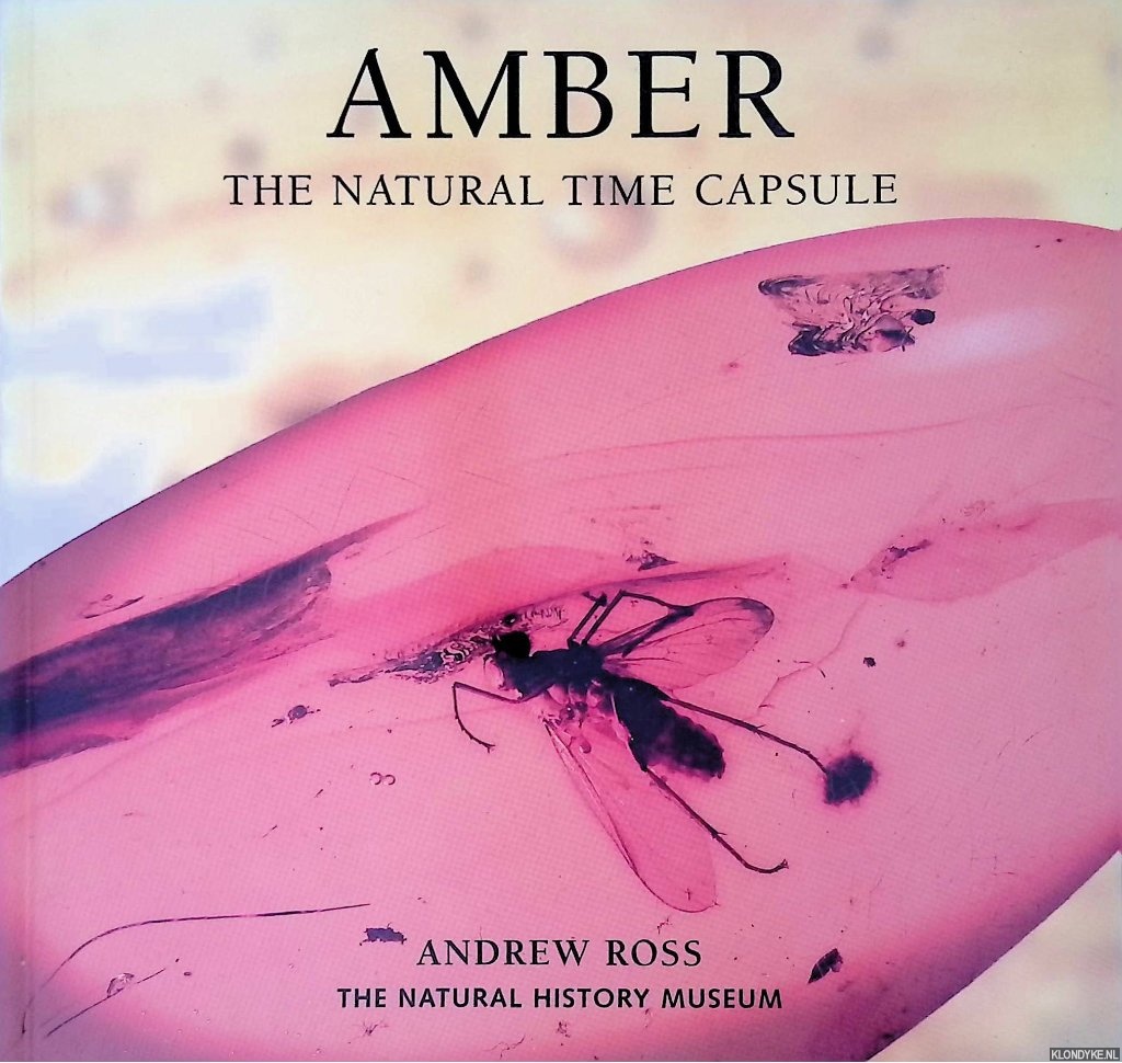 Ross, Andrew - Amber: The Natural Time Capsule