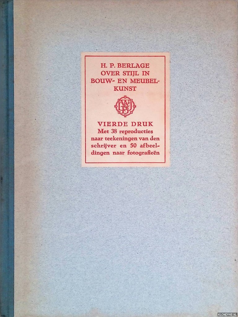 Berlage, H.P. - Over stijl in bouw- en meubelkunst