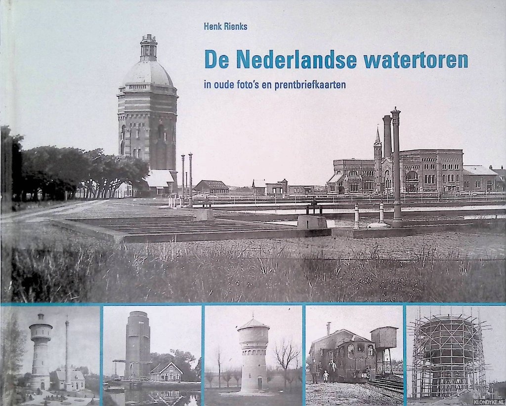 Rienks, Henk - De Nederlandse watertoren in oude foto's en prentbriefkaarten