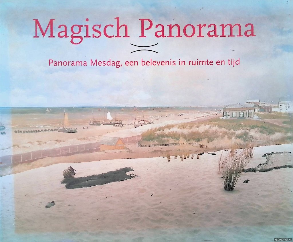 Eekelen, Yvonne van - en anderen - Magisch Panorama: Panorama Mesdag, een belevenis in ruimte en tijd