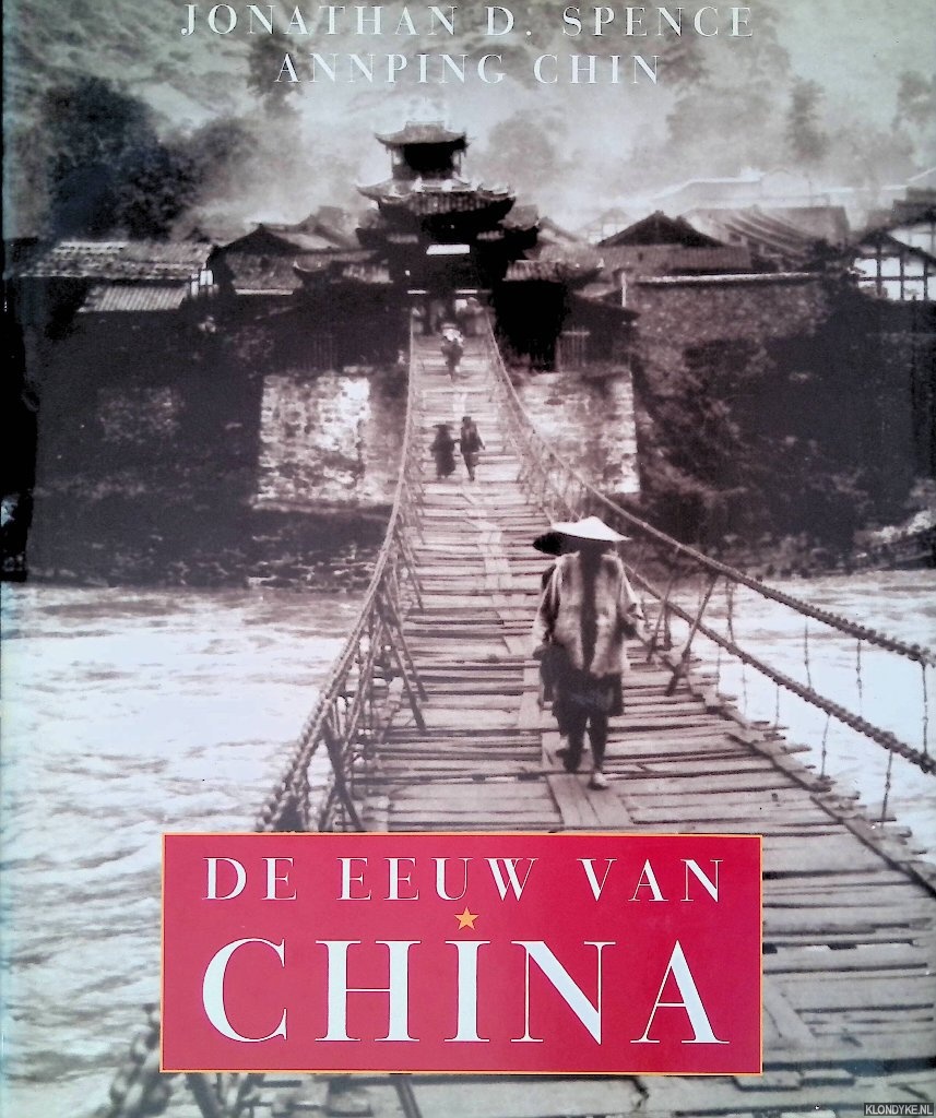 Spence, Jonathan D. & Ann-ping Chin & Catalien van Paassen - De eeuw van China