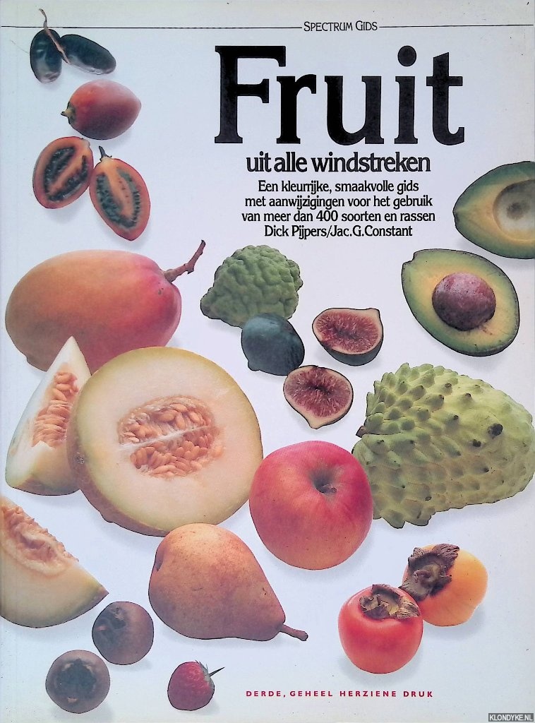 Pijpers, Dick & Jacques G. Constant - Fruit uit alle windstreken: een kleurrijke, smaakvolle gids met aanwijzingen voor het gebruik van ruim 400 soorten en rassen