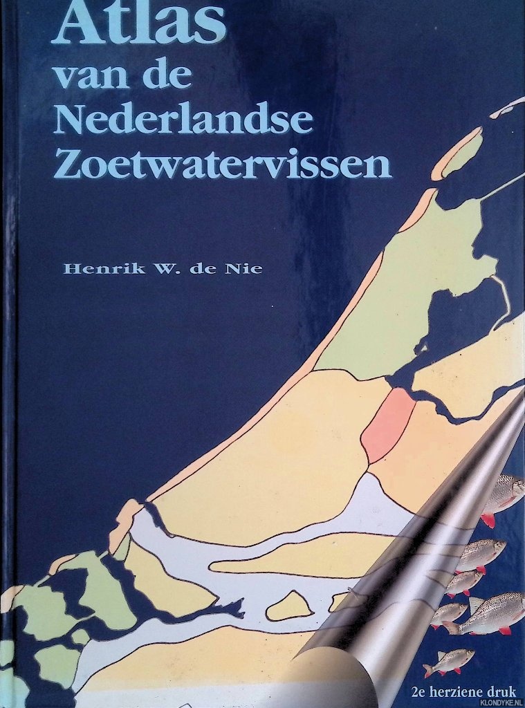 Nie, Henrik W. de - Atlas van de Nederlandse zoetwatervissen - 2e herziene druk
