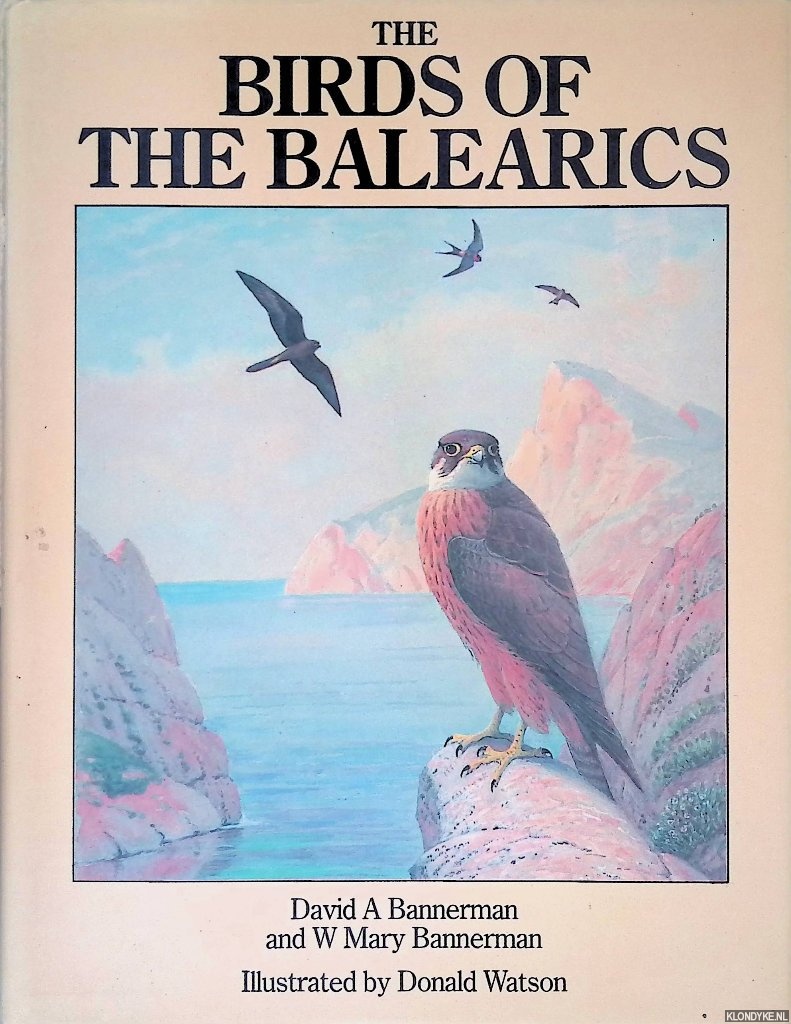 Bannerman, David Armitage & W. Mary Bannerman - The Birds of the Balearics