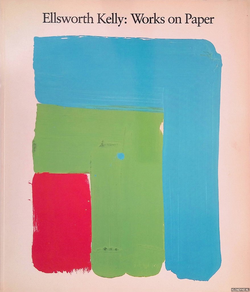 Upright, Diane - Ellsworth Kelly: Works on Paper