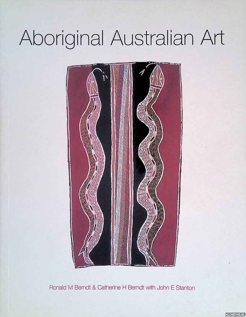 Berndt, Ronald Murray & John E. Stanton & Catherine Helen Berndt - Aboriginal Australian Art