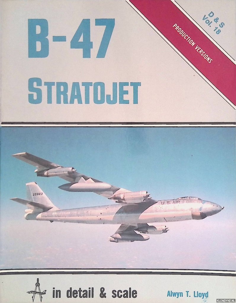 Lloyd, Alwyn T. - B-47 Stratojet, in Detail & Scale