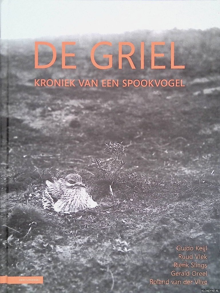 Keijl, Guido & Ruud Vlek & Rienk Slings & Gerald Oreel & Roland vn der Vliet - De Griel: kroniek van een spookvogel