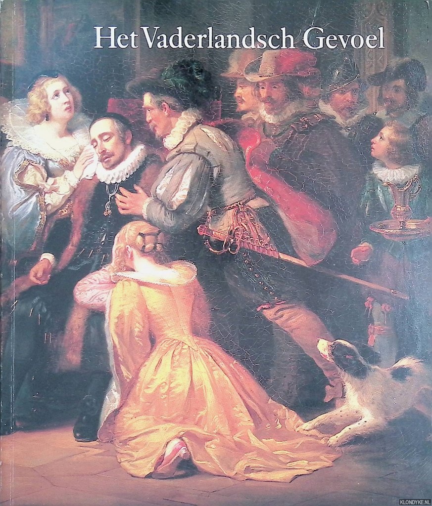 Levie, S.H. - en anderen - Het Vaderlandsch Gevoel: Vergeten negentiende-eeuwse schilderijen over onze geschiedenis