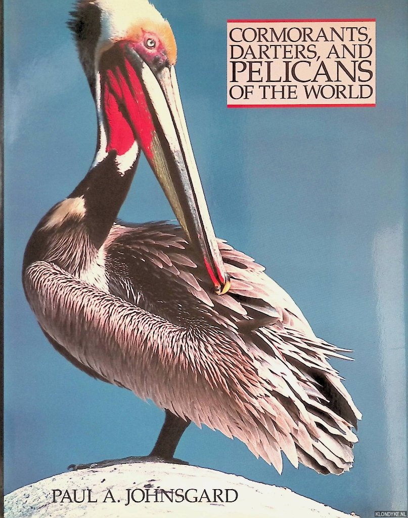 Johnsgard, Paul A. - Cormorants, Darters, and Pelicans of the World