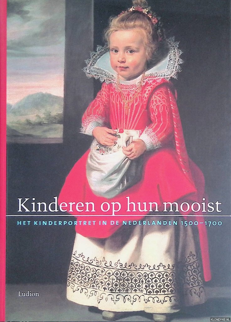 Battersby, Martin - Kinderen op hun mooist: het kinderportret in de Nederlanden 1500-1700