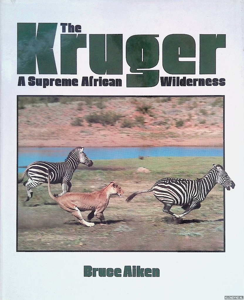 Aiken, Bruce - The Kruger: A Supreme African Wilderness
