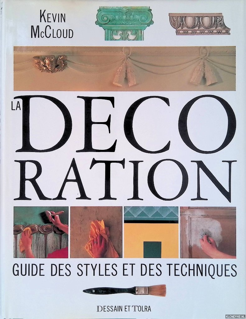 MacCloud, Kevin & Crockett, Michael (photography) - La dcoration: guide des styles et des techniques