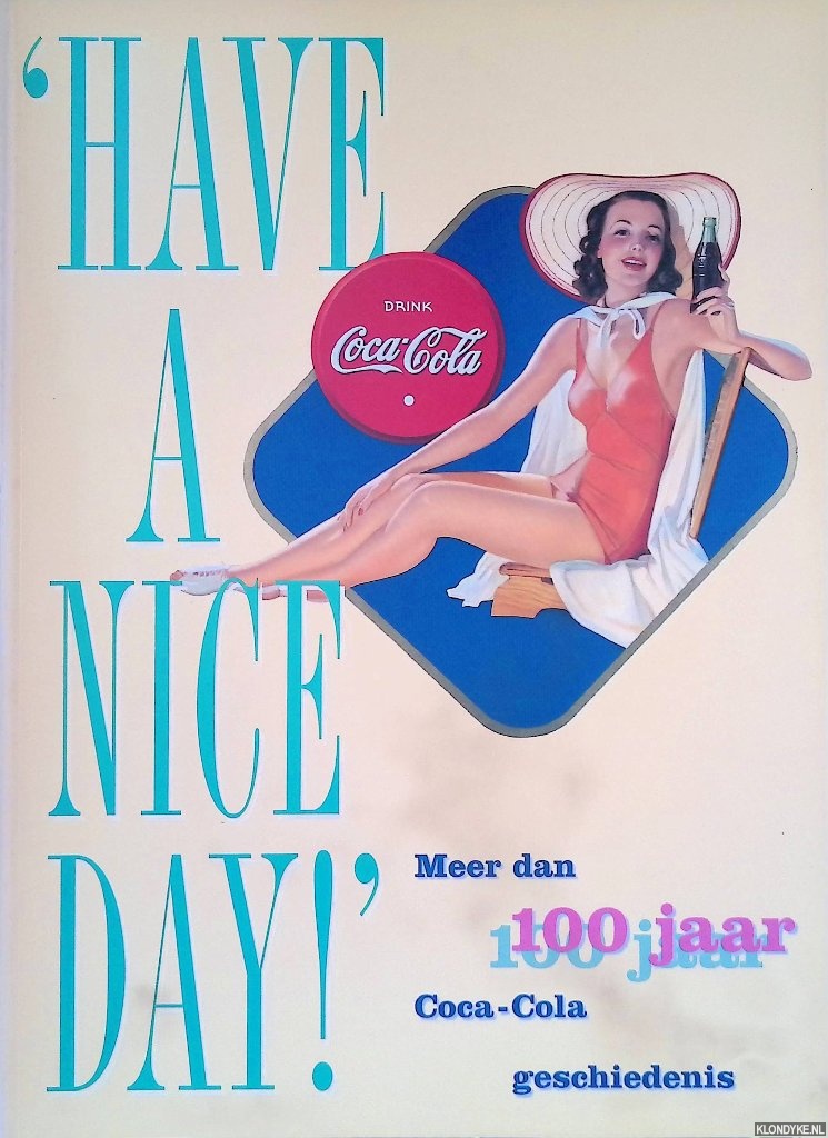 Hemelrijk, Liesbeth - 'Have a nice day!': Meer dan 100 jaar Coca-cola geschiedenis
