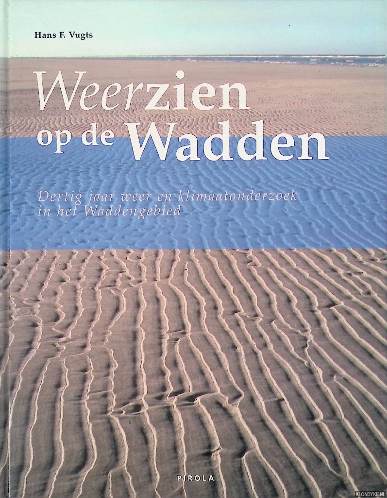 Vugts, Hans F. - Weerzien op de Wadden: dertig jaar weer en klimaatonderzoek in het Waddengebied