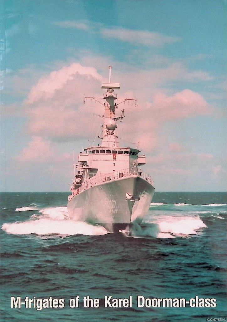 Foreest, H. van (foreword) - M-frigates of the Karel Doorman-class