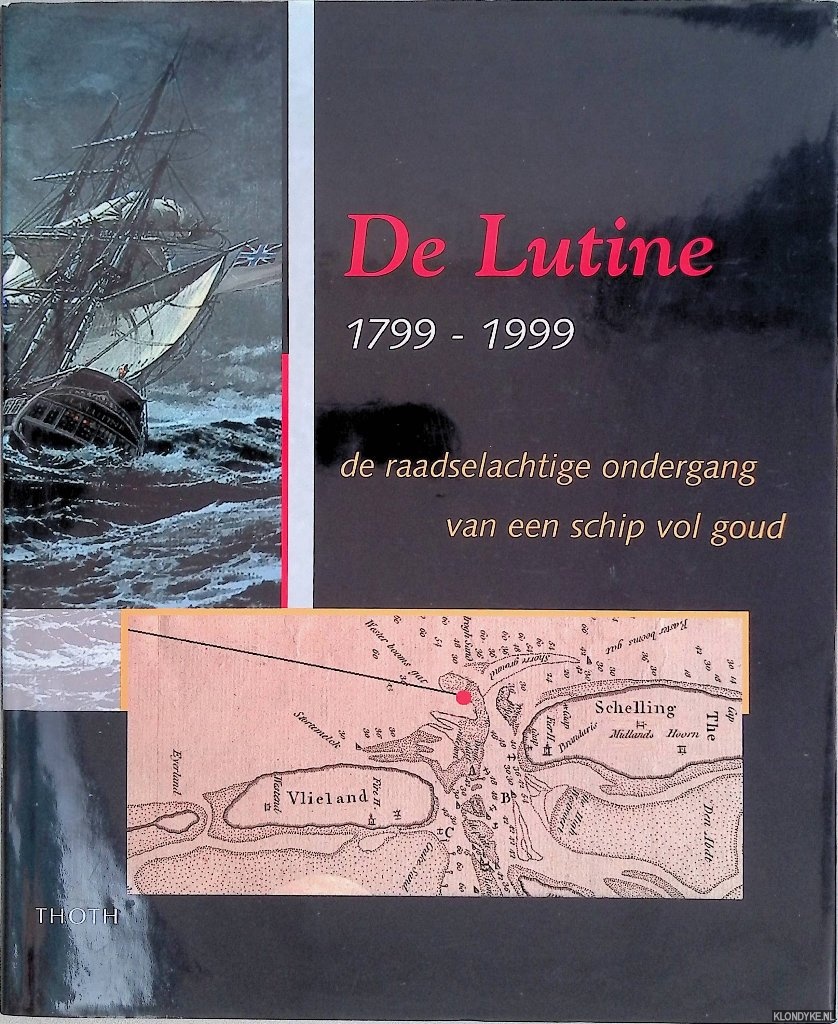 Huiskes, Bert & Gerald de Weerdt - De Lutine-1799-1999. De raadselachtige ondergang van een schip vol goud