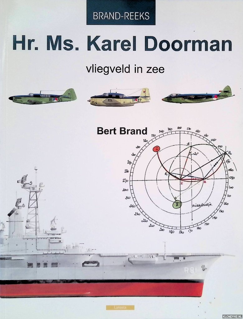 Brand, Bert - Hr. Ms. Karel Doorman: vliegveld in zee