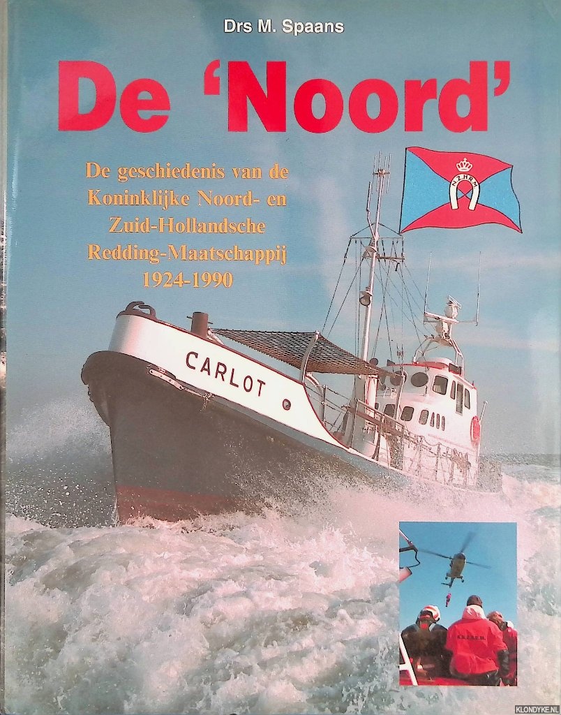 Spaans, M. - De Noord: de geschiedenis van de Koninklijke Noord- en Zuid-Hollandsche Redding-Maatschappij 1924-1990