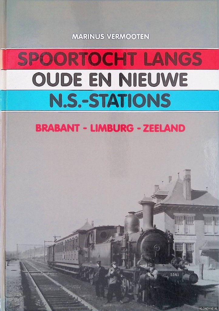 Vermooten, Marinus - Spoortochten langs oude en nieuwe N.S.-stations: Brabant - Limburg - Zeeland