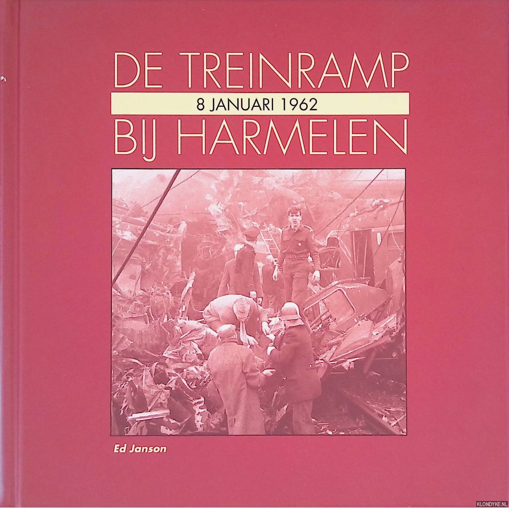 Janson, Ed - De treinramp bij Harmelen: 8 januari 1962