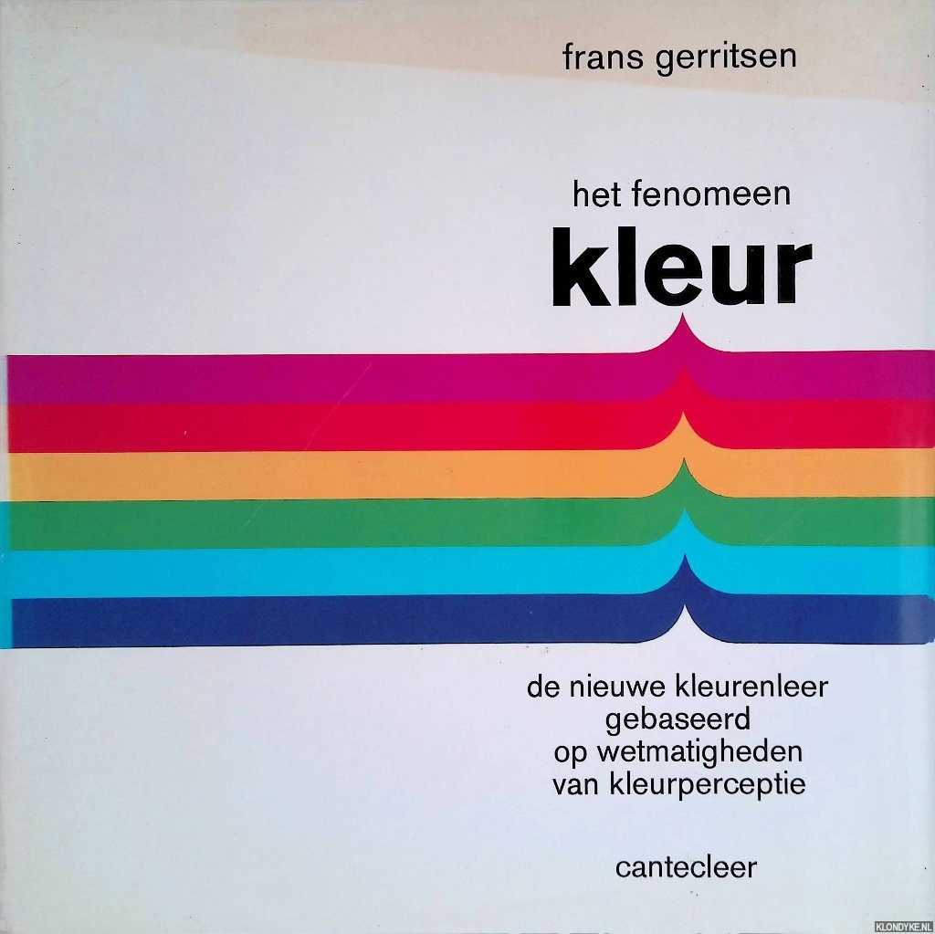 Gerritsen, Frans - Het fenomeen kleur: de nieuwe kleurenleer gebaseerd op wetmatigheden van kleurperceptie
