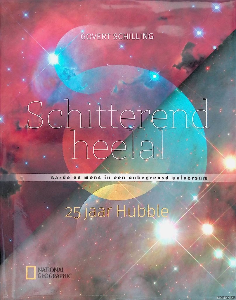 Schilling, Govert - Schitterend heelal: aarde en mens in een onbegrensd universum: 25 jaar Hubble