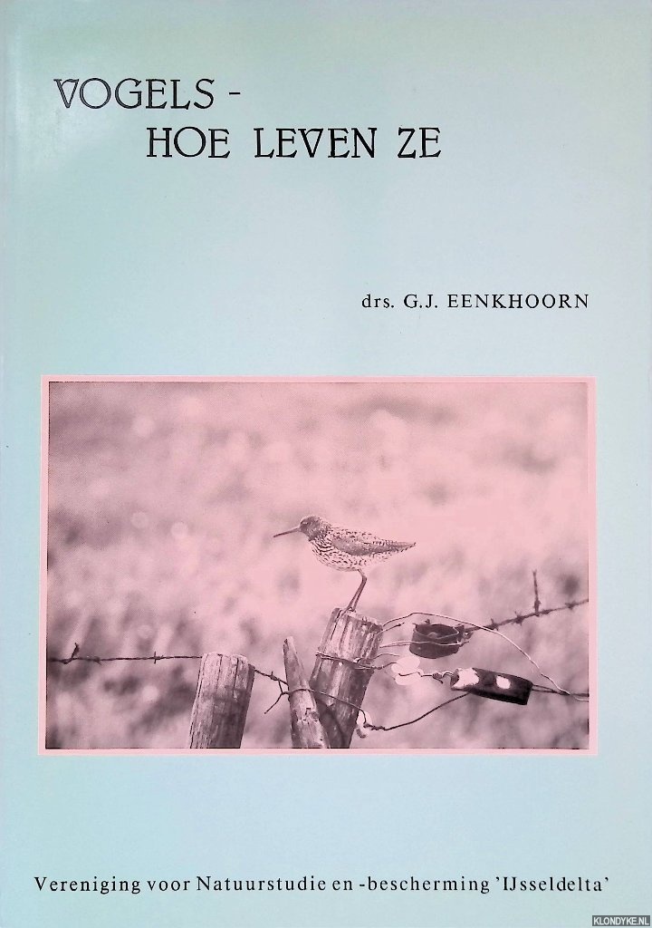 Eenkhoorn, Drs. G.J. - Vogels: hoe leven ze