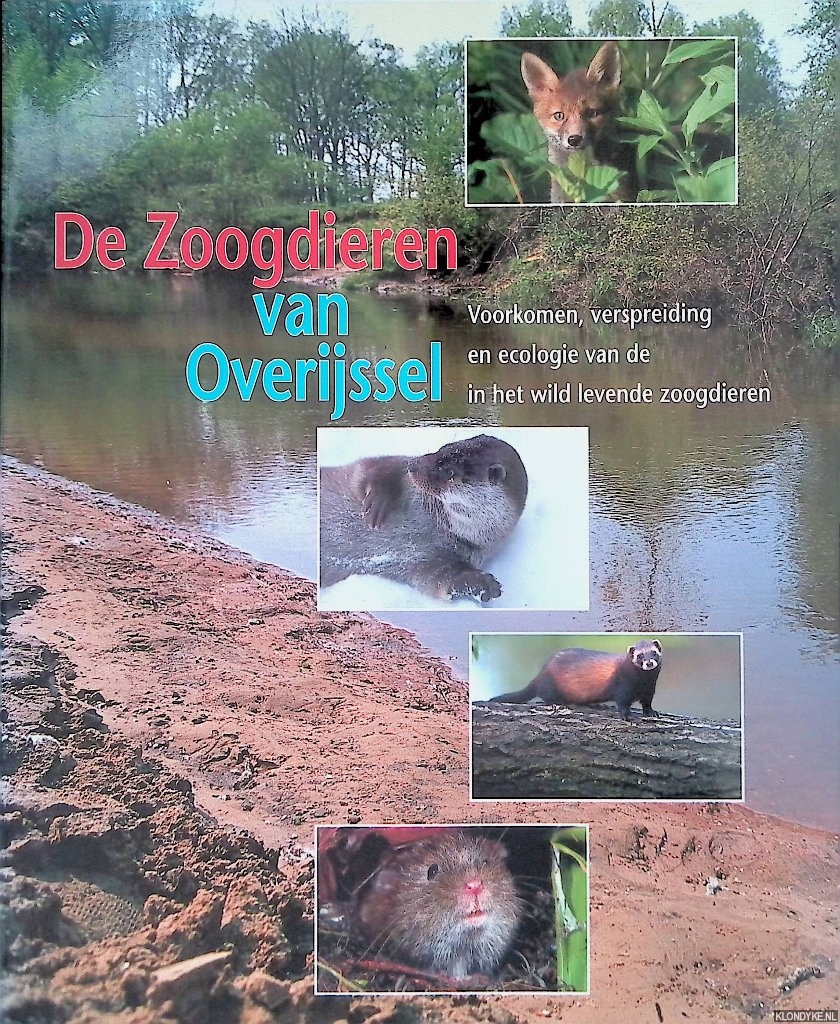 Bode, A.D. - en anderen (redactie) - De zoogdieren van Overijssel: voorkomen, verspreiding en ecologie van de in het wild levende zoogdieren
