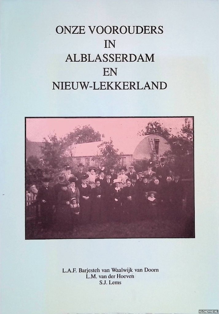 Barjesteh, L.A.F. & Waalwijk van Doorn & L.M. van der Hoeven & S.J. Lems - Onze voorouders in Alblasserdam en Nieuw-Lekkerland