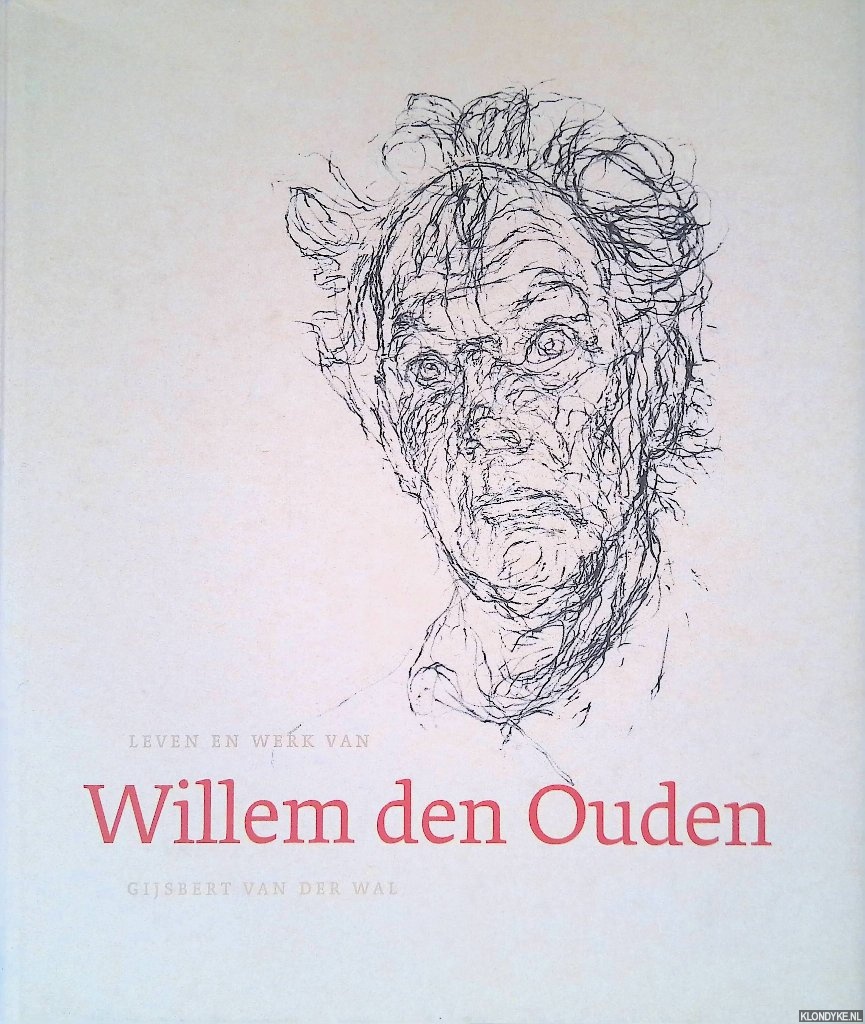 Wal, Gijsbert van der - Leven en werk van Willem den Ouden