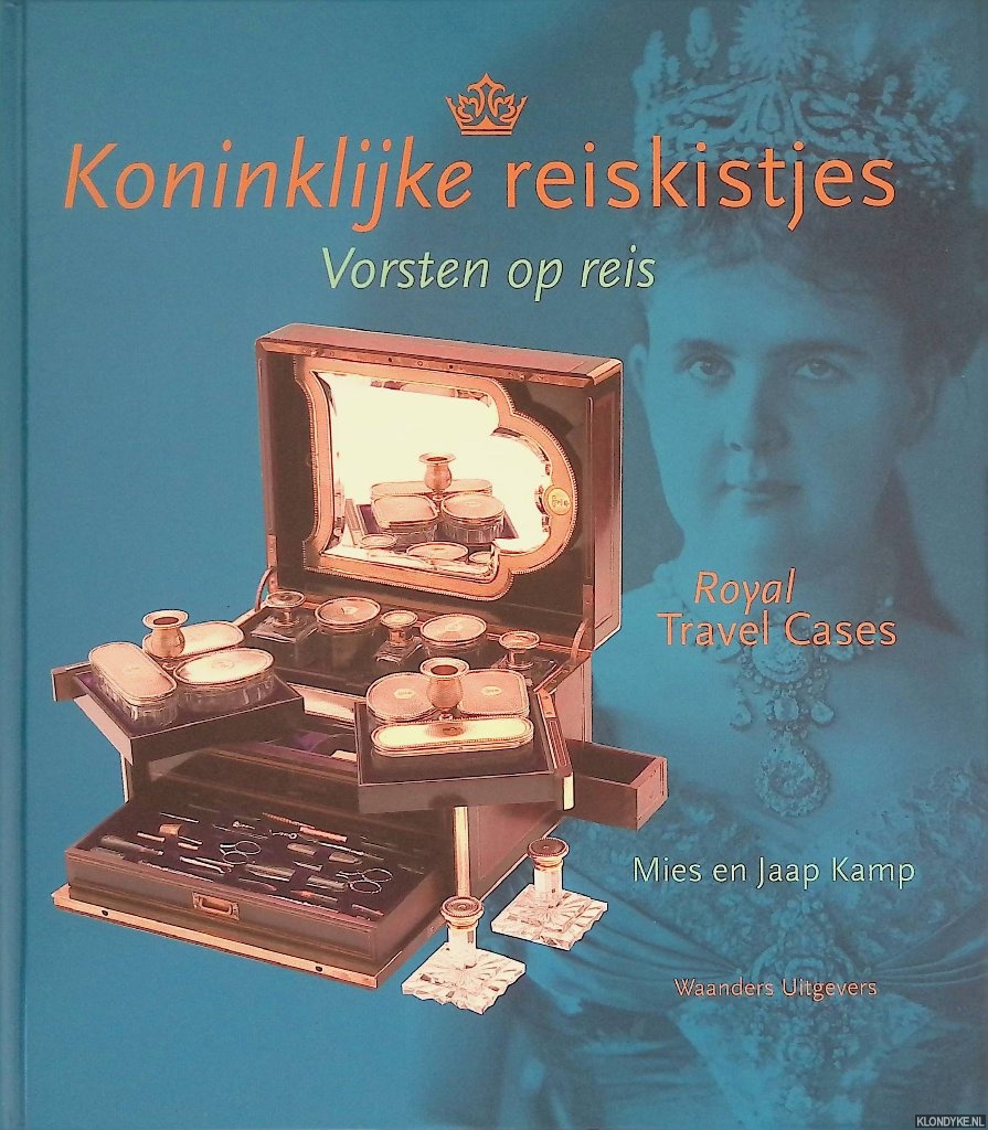 Kamp, Jaap & Mies Kamp - Koninklijke reiskistjes: Vorsten op reis = Royal Travel Cases