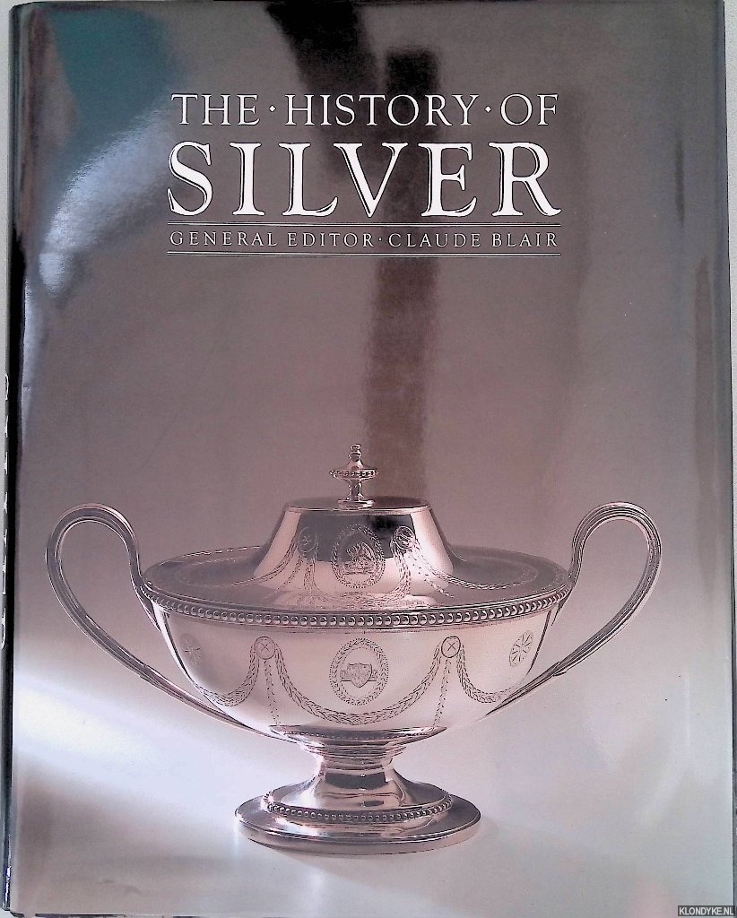 Blair, Claude (editor) - The History of Silver
