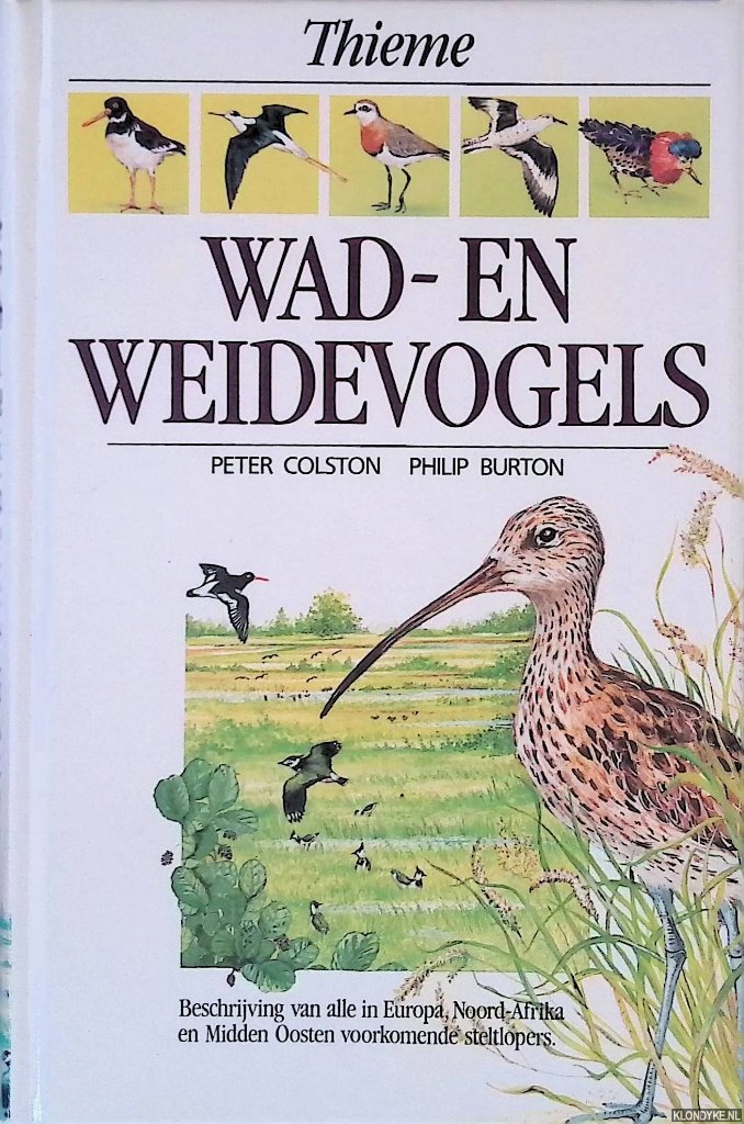 Colston, Peter & Philip Burton - Wad- en weidevogels: Beschrijving van alle in Europa, Noord-Afrika en Midden Oosten voorkomende steltlopers