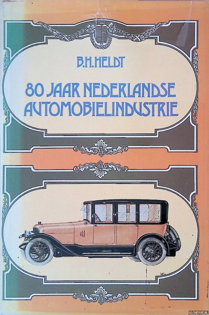 Heldt, B.H. - 80 jaar Nederlandse automobielindustrie