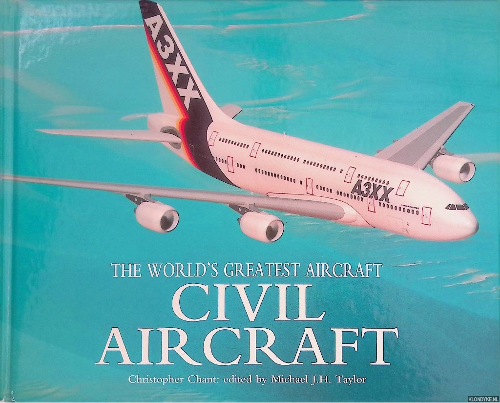 Chant, Christopher & Michael J.H. Taylor (editor) - Civil Aircraft