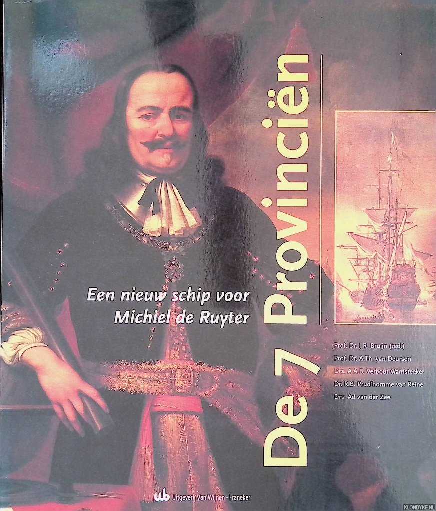 Bruijn, Prof. Dr. J.R. (red.) - en anderen - De 7 Provincin: een nieuw schip voor Michiel de Ruyter