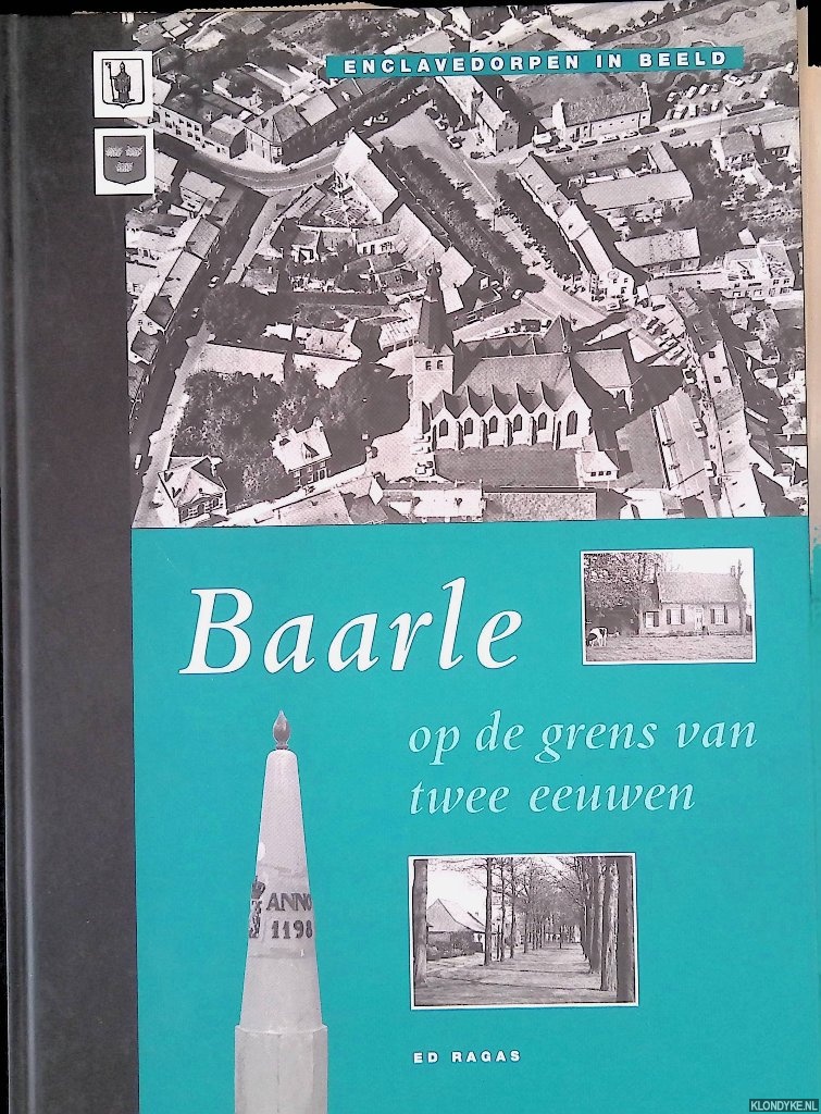 Ragas, Ed - Baarle op de grens van twee eeuwen: enclavedorpen in beeld