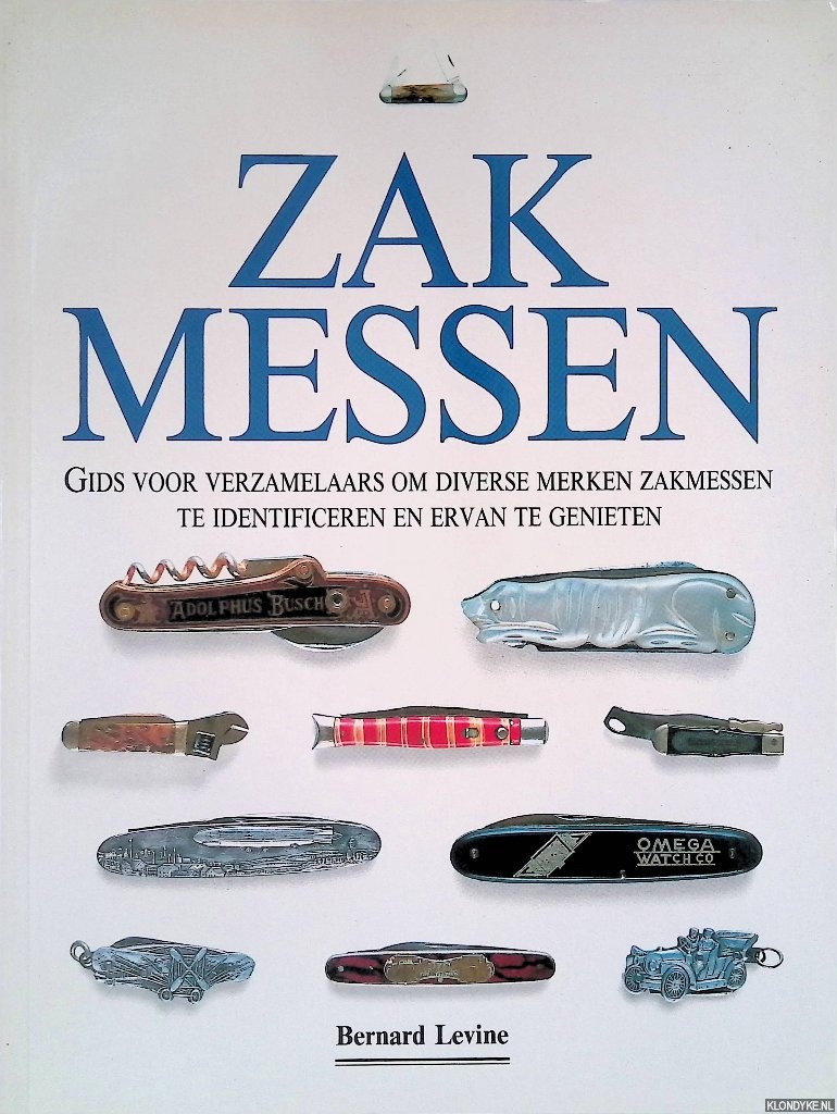 Levine, Bernard - Zakmessen: gids voor verzamelaars om diverse merken zakmessen te identificeren en ervan te genieten