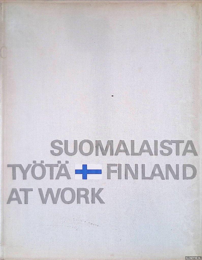 Konttinen, Veikko & Martti Mki - Finland at Work: 131 polychrome photographs = Suomalaista tyt: 131 monivrikuvaa