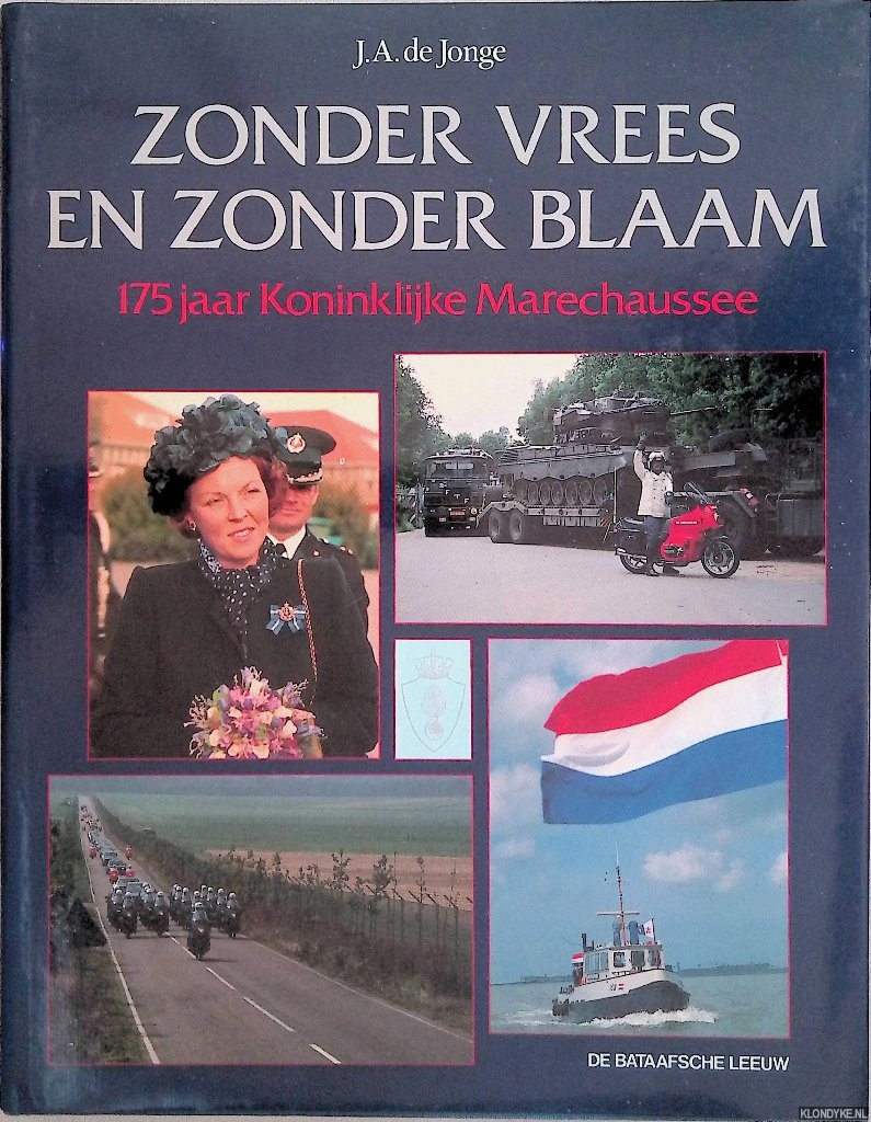 Jonge, J.A. de - Zonder vrees en zonder blaam: 175 jaar Koninklijke Marechaussee