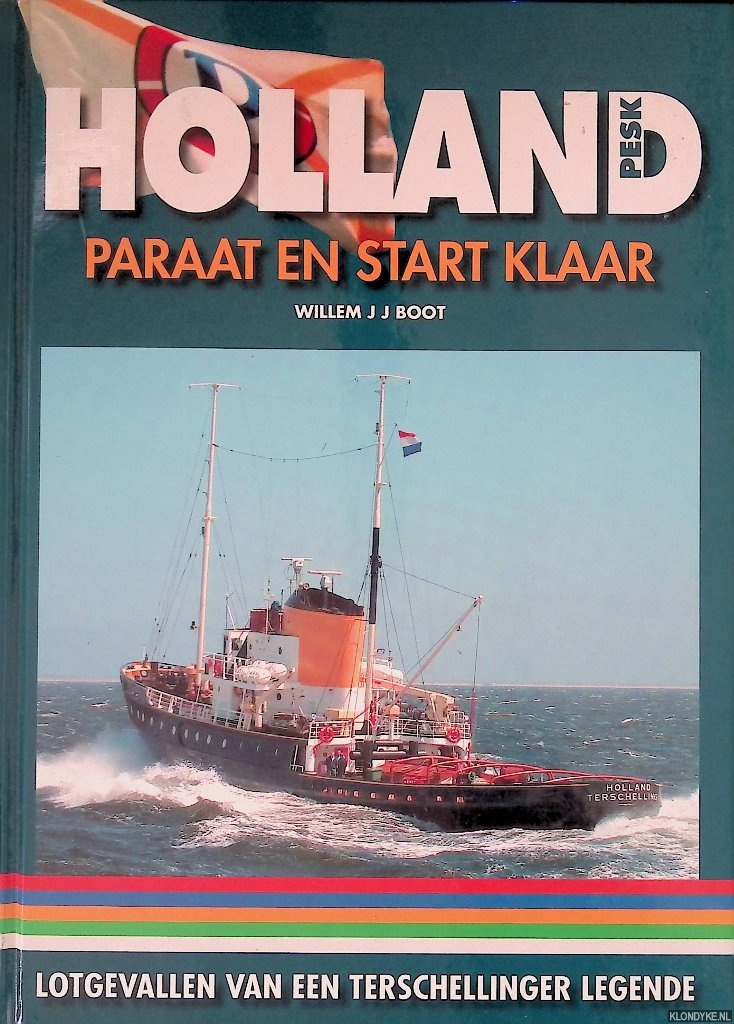 Boot, Willem J.J. - Holland: Paraat en start klaar: Lotgevallen van een Terschellinger legende