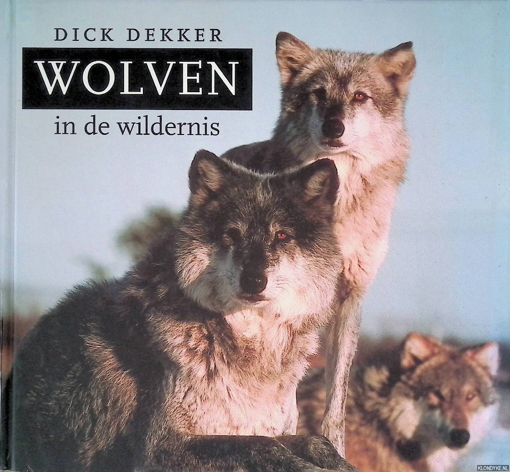 Dekker, Dick - Wolven in de wildernis